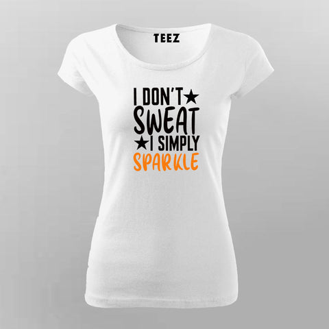 I Don't Sweat I Spark New T-shirt For Women Online