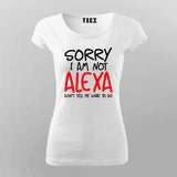 Sorry I Am Not Alexa Don't Tell Me What To Do T-Shirt For Women