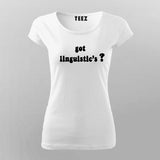 got linguistics? T-Shirt For Women