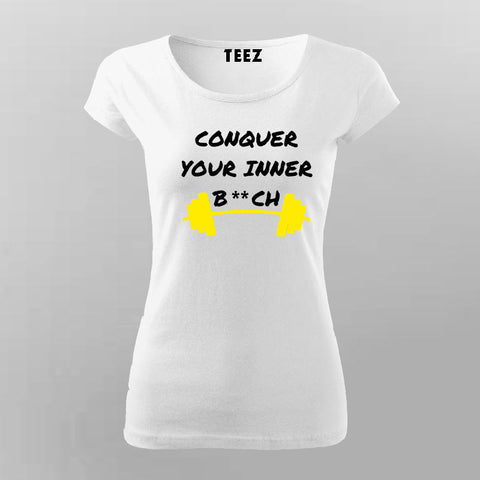 Conquer Your Inner Bitch  T-shirt For Women Online India