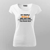 My People Skills are Just Fine. It's My Tolerance to Idiots That Needs Work… T-Shirt For Women India