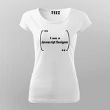 I am a Javascript Designer Funny Programming T-Shirt For Women