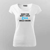 Sorry for what i said C++ while coding T-Shirt For Women