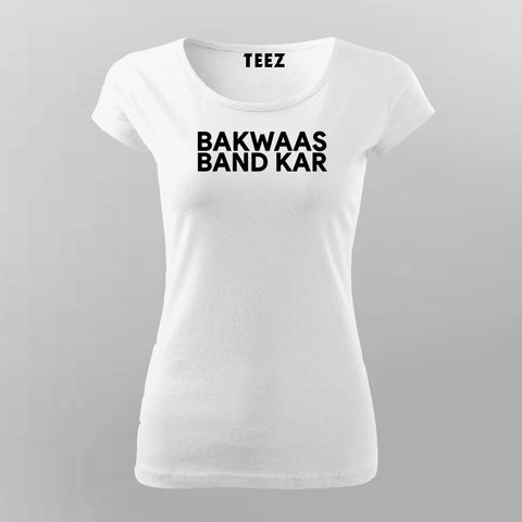 Bakwaas Band Kar  T-Shirt For Women Online India