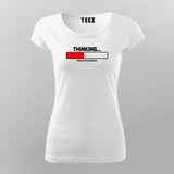 Thinking Please Be Patient T-Shirt For Women