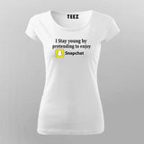I Stay Young By Pretending To Enjoy Snapchat Funny T-Shirt For Women