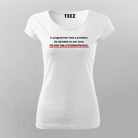 A Programmer Had A Problem He Decided To Use Java Programmer Joke T-Shirt For Women Online India 