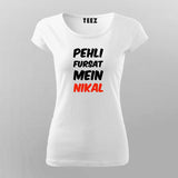 Pehli Fursat Mein Nikal T-shirt For Women