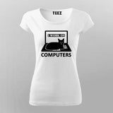 I Work On Computers T-Shirt For Women