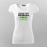 I Found your problem it was an idiot t shirt for Women