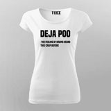 Deja Poo The Feeling Of Hearing This Crap Before T-Shirt For Women
