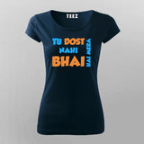 Tu Dost Nahi Bhai hai Mera Hindi Meme T-shirt For Women