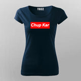 Chup Kar Supreme  T-Shirt For Women