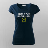 Tera Yaar Hoon Main Funny T-shirt For Women