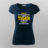 Tiger Zinda Hai Tiger Zinda Hai Dialogue T-Shirt For Women