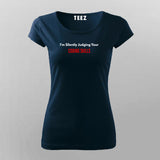 I'm Silently Judging your coding skills T-shirt For Women