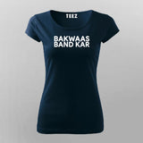 Bakwaas Band Kar  T-Shirt For Women