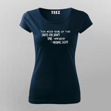 You Miss 100 Of The Shots You Don't Take  T-Shirt For Women