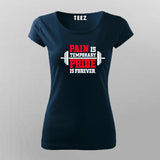 Pain Is Temporary Pride Is Forever Gym T-Shirt For Women