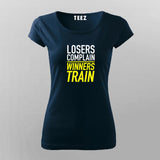 Winners Train Losers Complain T-shirt For Women