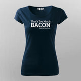 That's Too Much Bacon T-Shirt For Women India