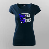 Ride Hard Or Stay Home T-Shirt For Women