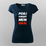 Pehli Fursat Mein Nikal T-shirt For Women