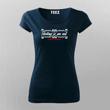 Testing Is An Art Since Forever Round Neck  T-Shirt For Women Online