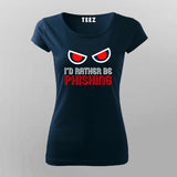 I'D RATHER BE PHISHING T-Shirt For Women