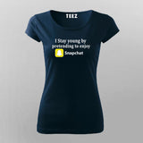 I Stay Young By Pretending To Enjoy Snapchat Funny T-Shirt For Women