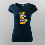 Abbe Dimag Mat Kha  T-Shirt For Women