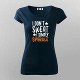 I Don't Sweat I Spark New T-shirt For Women