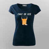 Chai or Die - Ultimate Tea Lover's Tee