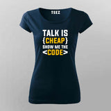 Talk is cheap. Show me the code T-Shirt For Women
