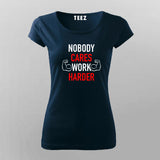 Nobody Cares Work Harder Motivational T-Shirt For Women