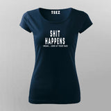 Buy This Shit Happens I Mean Look At Your Face T-Shirt For Women