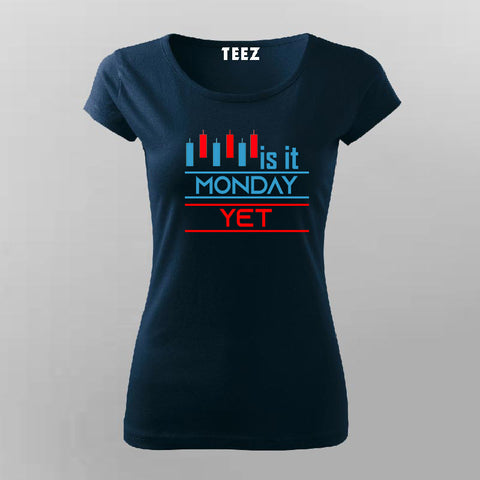 Is It Monday Yet Funny Stock Market Trader T-Shirt For Women