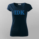 IBM - IDK ( I Don't Know )  T-shirt For Women India