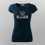 My Dog Is The Real Influencer Funny T-Shirt For Women