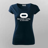 Buy this Oculus, Because Reality is overated tshirt from Teez.