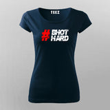 Hastag Bhot Hard T-Shirt For Women