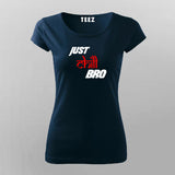 Just Chill Bro T-Shirt For Women