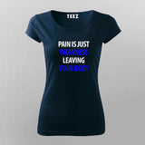 Pain Is Just Weakness Leaving Your Body T-Shirt For Women