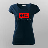 ETC End Of Thinking Capacity T-Shirt For Women