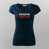 Buy This Blah  Blah  Blah  Shut Up T-Shirt For Women