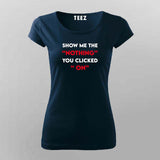 Show Me The "Nothing" You Clicked On Cybersecurity T-Shirt For Women