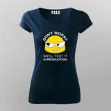 Don't Worry We'll Test It In Production Relaxed Fit T-Shirt For Women