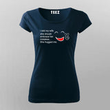 I told my wife T-Shirt For Women
