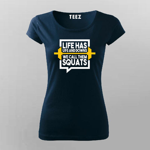 Life Has Ups And Downs We Call Them Squats Gym T-shirt For Women –