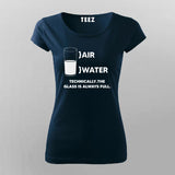 Air Water Glass Technically Full Geeky Science T-Shirt For Women